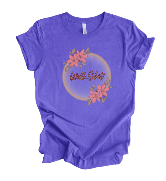 Well Sh*t T-Shirt-Purple
