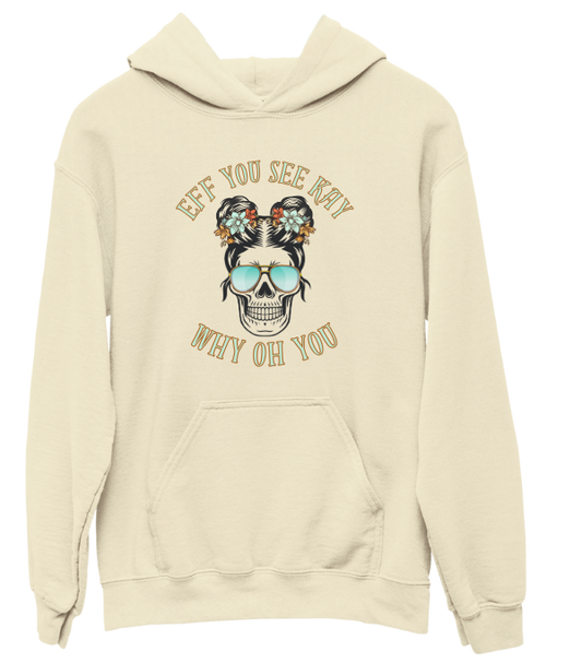 Eff You See Kay Why Oh You Hoodie Sweatshirt